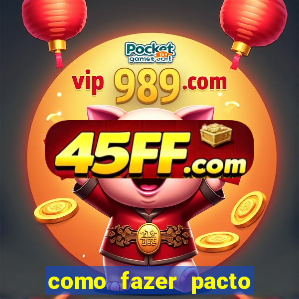 como fazer pacto para riqueza